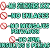 -NO STICKERS XXX -NO ENLACES -NO MENSAJES PRIVADOS -NO SPM, INSULTOS O PELEAS