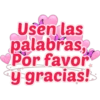 Usen las palabras. Por favor y gracias!