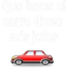 Que laves el
carro dicen
mis jefes