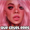 Que CRUEL ERES