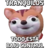 TRANQUILOS
MADELYM
TODO ESTÁ
BAJO CONTROL