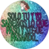 SOLO TU Y YO
SABEMOS LO QUE
PASO Y SIGUE
PASANDO