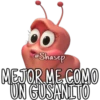 Shasep
MEJOR ME COMO
UN GUSANITO