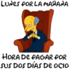LUNES POR LA MAÑANA
HORA DE PAGAR POR
SUS DOS DÍAS De Ocio