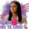NO SE
NO TE CREO
