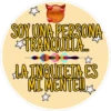 SOY UNA PERSONA
TRANQUILA...
Negosen
LA INQUIETA ES
MI MENTE!!