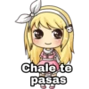 Chale te
pasas