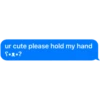 ur cute please hold my hand
S.R.?