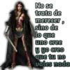 No se
trata de
merecer
sino de
lo que
uno cree
y yo creo
que tu no
vales nada
