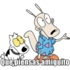 Que piensas amiguito
