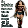 La
pérdida
a veces
no te
hace
creer
en la
justicia