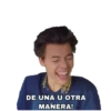 DE UNA U OTRA
MANERA!
