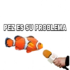 PEZ ES SU PROBLEMA