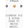 Notas F.Brizuela SIEMPRE VOY A ESTAR PARA TI MEJOR AMIGO.