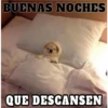 BUENAS NOCHES
QUE DESCANSEN