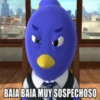 BAIA BAIA MUY SOSPECHOSO