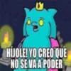 U
HIJOLE! YO CREO QUE
NO SE VA A PODER