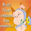 Me voy!!
Para no
contagiarme
de tus
estupideces :)