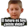 El futuro es hoy,
Coíste viejo?