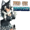 PERO QUE
VERGUENZ