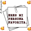 ERES MI PERSONA FAVORITA