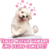 TENGO MUCHA HAMBRE
¿HE DEJAS COMERTE?