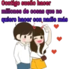 Contigo sueño hacer
millones de cosas que no
quiero hacer con nadie más