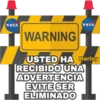 NASA
NASA
WARNING
USTED HA Harley
RECIBIDO UNA
ADVERTENCIA
EVITE SER
ELIMINADO