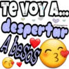 Te Voy A...
despertar
A besos
3