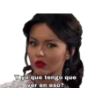 Y yo que tengo que
ver en eso?