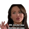 Oh no,no me
metas en eso
