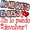NO ME GUSTO
Viiskegre
EL BESO
Te lo puedo
devolver?