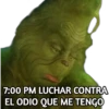 7:00 PM LUCHAR CONTRA
EL ODIO QUE ME TENGO