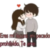 Eres mi locura, mi pecado
prohibido. Te amo