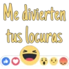 Me divierten tus locuras