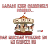 &ACASO ERES CARRUSEL?
PORQUE..
T
Ivana
DAS MUCHAS VUELTAS EN
MI CABEZA BB