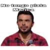 No tengo plata
Marica
