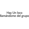 Hay Un loco
llamándome del grupo