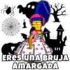 @BosHadder
VJ L
ERES UNA BRUJA
AMARGADA