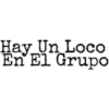 Hay Un Loco
En El Grupo