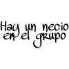 Hay un necio
en el
grupo