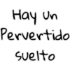 Hay un
Pervertido
suelto
SU