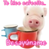 Te hice cafecito...
Besayúname