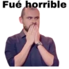 Fué horrible