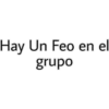 Hay Un Feo en el
grupo