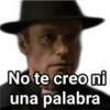 No te creo ni
una palabra