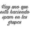Hay uno que
esta haciendo
m en los
spam
grupos