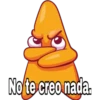 No te creo nada.