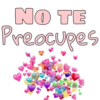NO TE
Preocupes