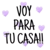 VOY PARA TU CASA!!